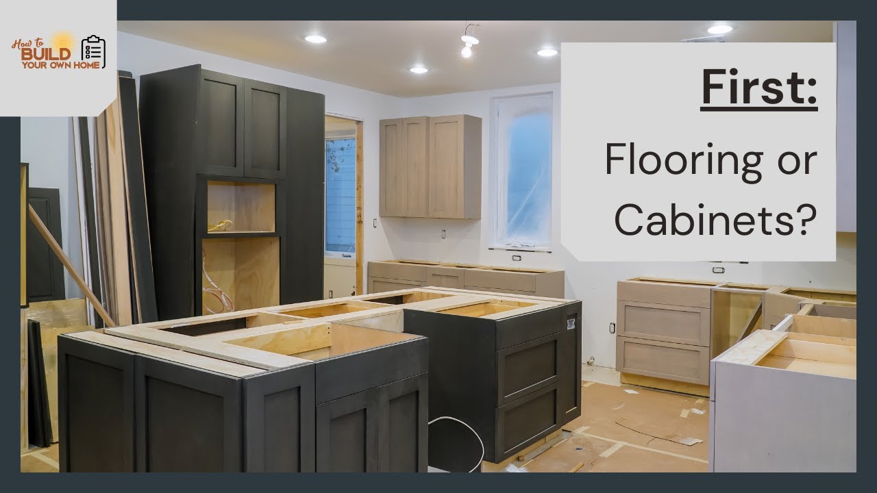 Kitchen Cabinets Or Flooring First